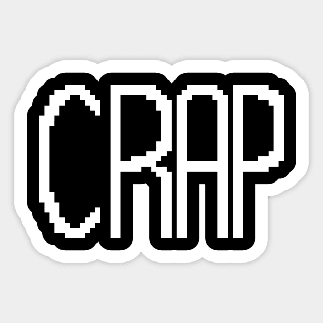 Crap pixel Sticker by ManicWax